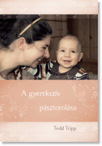 Tedd Tripp: A gyereksz&iacute;v p&aacute;sztorol&aacute;sa